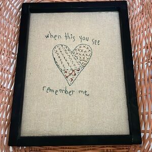 Handmade Embroidery Stitch Saying “When This You See Remember Me”